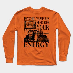 Vampires Feed Off Your Energy Gothic Horror Graphic Long Sleeve T-Shirt